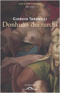 Donhuàn dei turchi. Vita di don Giovanni (Vol. 3) (Romanzi) Historical Fiction