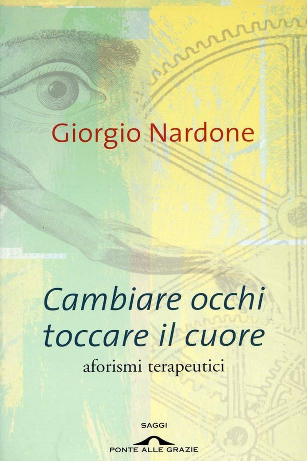 Cambiare occhi toccare il cuore. Aforismi terapeutici book