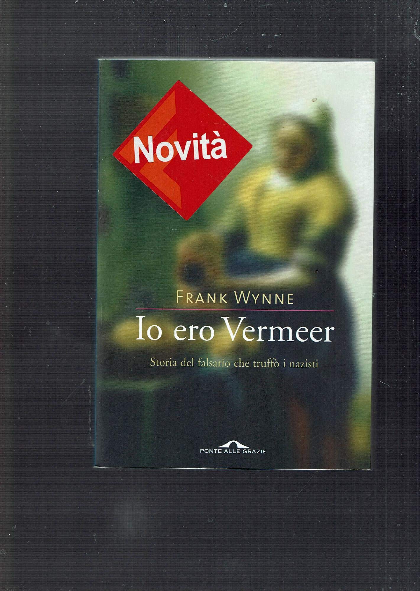 Io ero Vermeer. Storia del falsario che truffò i nazisti book