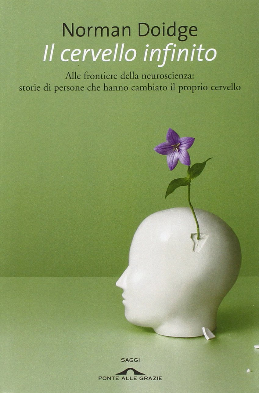 Il cervello infinito. Alle frontiere della neuroscienza: storie di persone che hanno cambiato il proprio cervello book