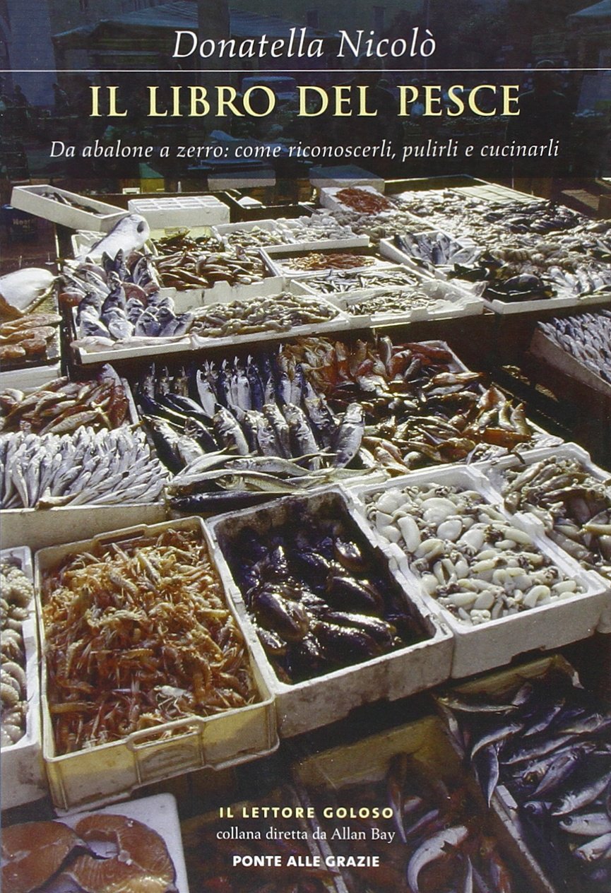 Il libro del pesce. Da abalone a zerro: come riconoscerli, pulirli e cucinarli (Il lettore goloso) Leisure, Home & Garden