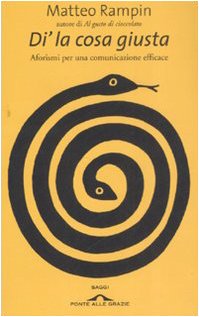 Di' la cosa giusta. Aforismi per una comunicazione efficace Contemporary literature