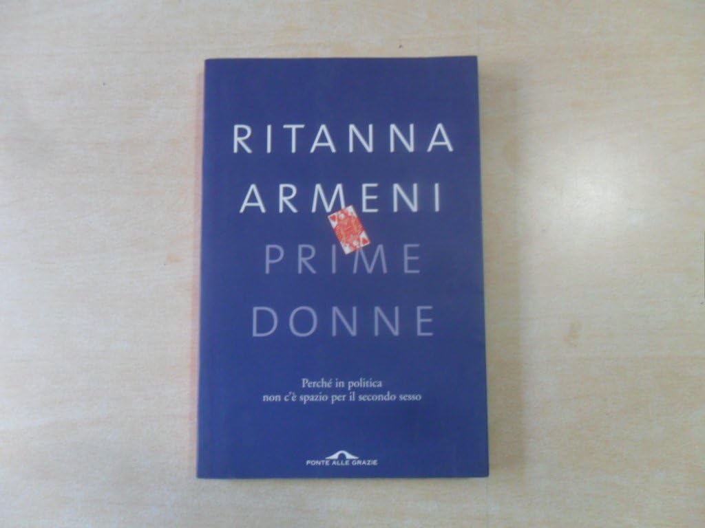Prime donne. Perché in politica non c'è spazio per il secondo sesso (Saggi) Books