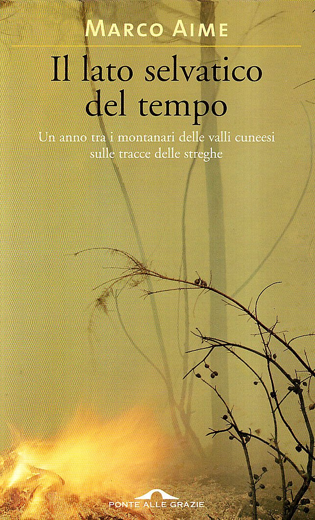 Il lato selvatico del tempo. Un anno tra i montanari delle valli cuneesi sulle tracce delle streghe Non-fiction books
