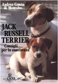 Jack Russell terrier. Consigli per la convivenza (Arcani & C.) Pets