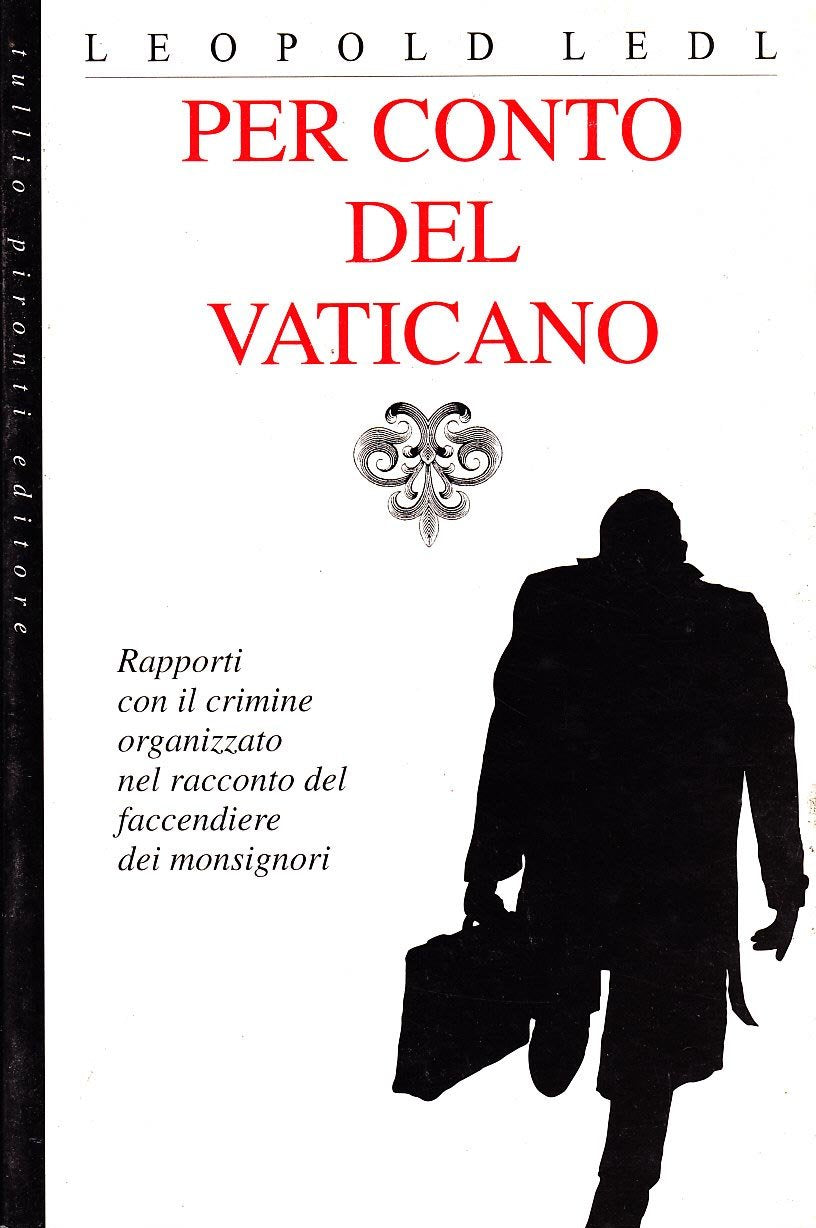 Per conto del Vaticano. Rapporti con il crimine organizzato nel racconto del faccendiere dei monsignori book