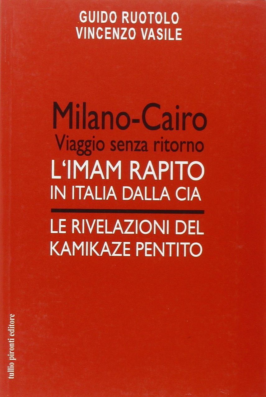 Milano-Cairo. Viaggio senza ritorno. L'Imam rapito in Italia dalla CIA. Le rivelazioni del kamikaze pentito book