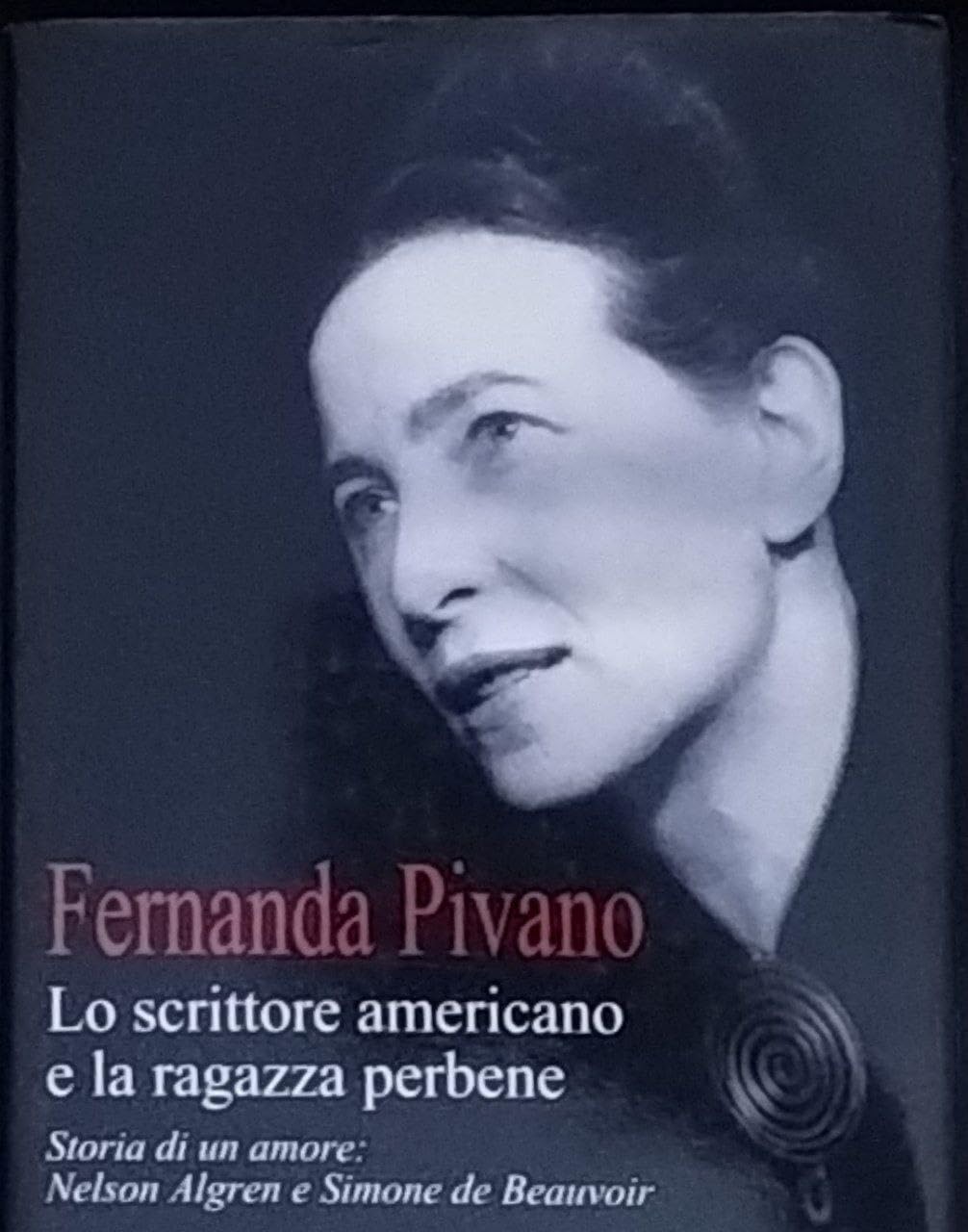 Lo scrittore americano e la ragazza per bene. Storia di un amore: Nelson Algren e Simone de Beauvoir Art & Literature