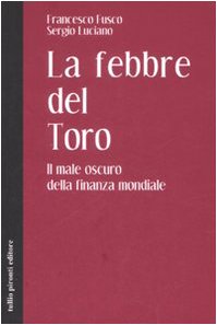La febbre del toro. Il male oscuro della finanza mondiale book