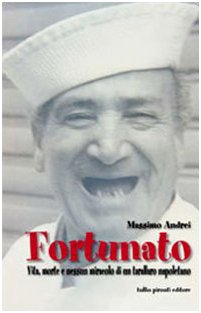 Fortunato. Vita, morte e nessun miracolo di un tarallo napoletano book