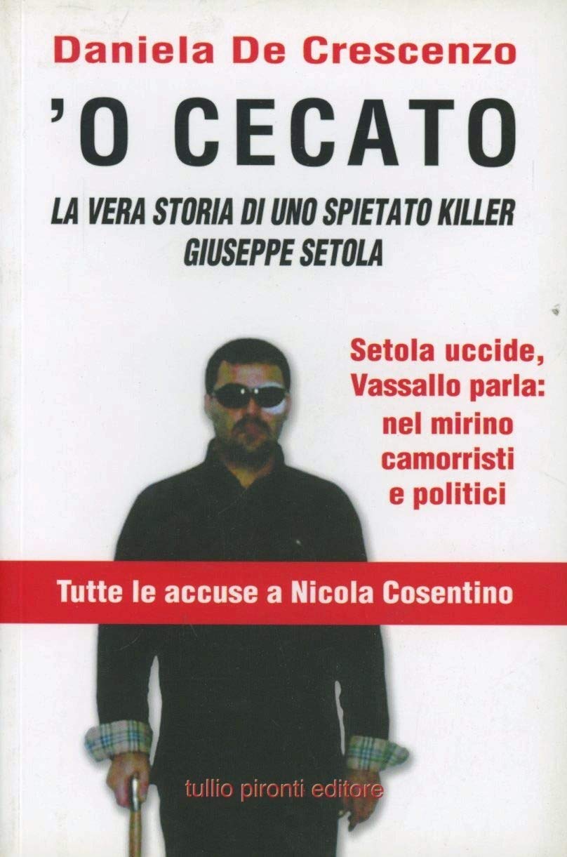 'O cecato. La vera storia di uno spietato killer. Giuseppe Setola book