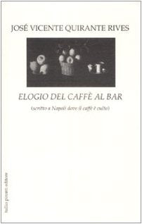 Elogio del caffè al bar (scritto a Napoli dove il caffè è culto) book