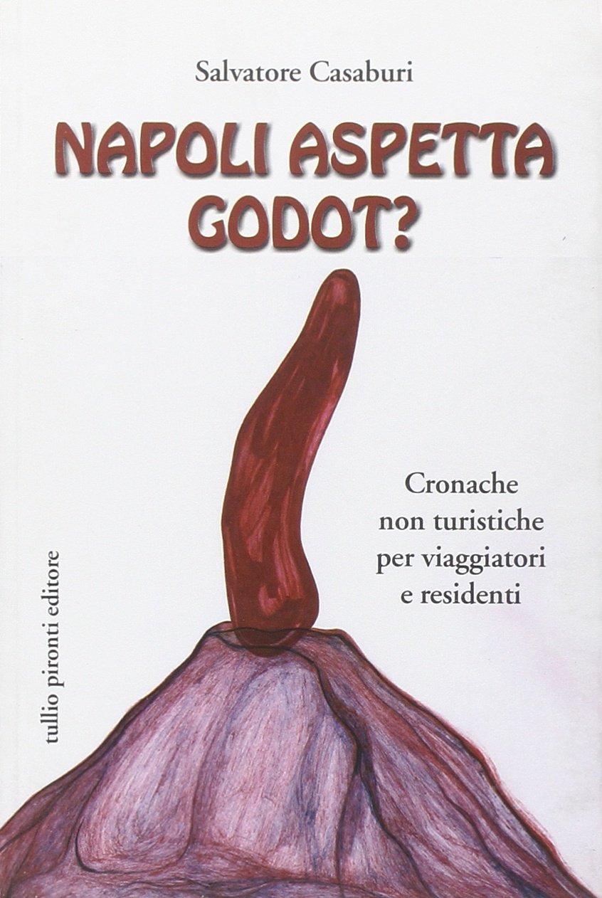 Napoli aspetta Godot? Cronache non turistiche per viaggiatori e residenti book