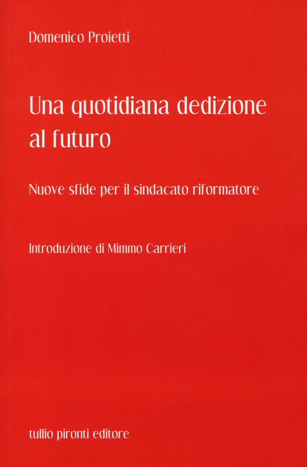 Una quotidiana dedizione al futuro. Nuove sfide per il sindacato riformatore (Saggistica) Business, Finance & Career