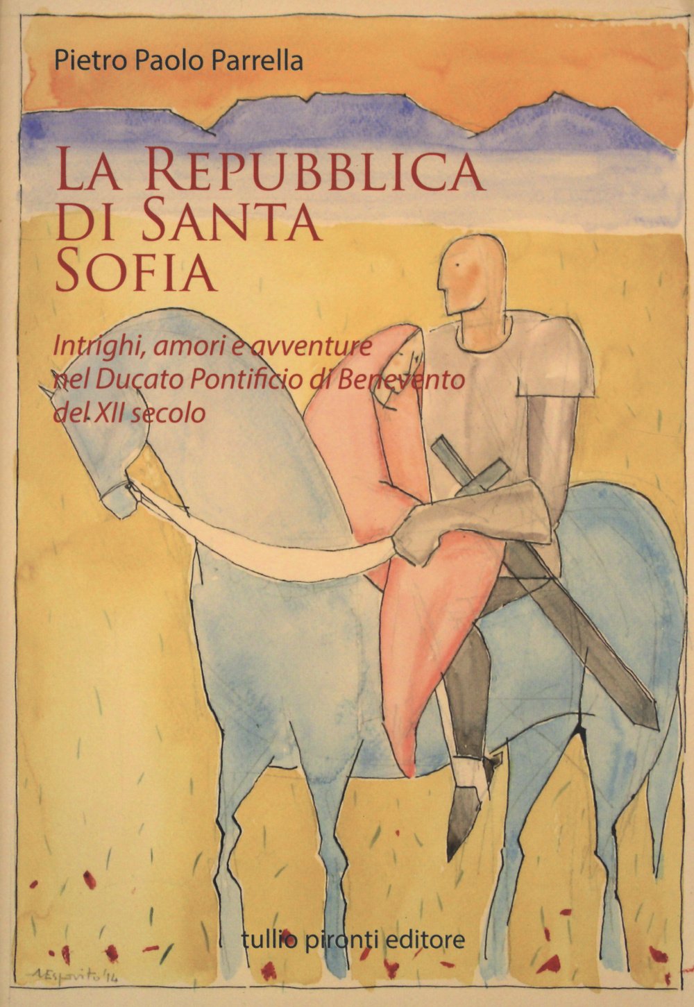 La Repubblica di Santa Sofia. Intrighi, amori, e avventure nel Ducato pontificio di Benevento del XII secolo Fiction