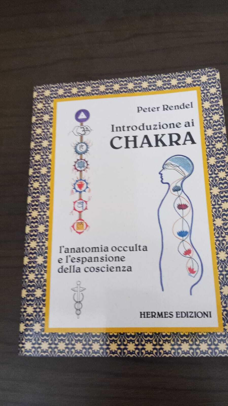 Introduzione ai chakra. L'anatomia occulta e l'espansione della coscienza (Terapie naturali) Religion & Esotericism