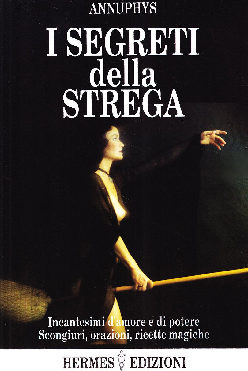 I segreti della strega. Incantesimi d'amore e di poteri, scongiuri, orazioni, ricette magiche book