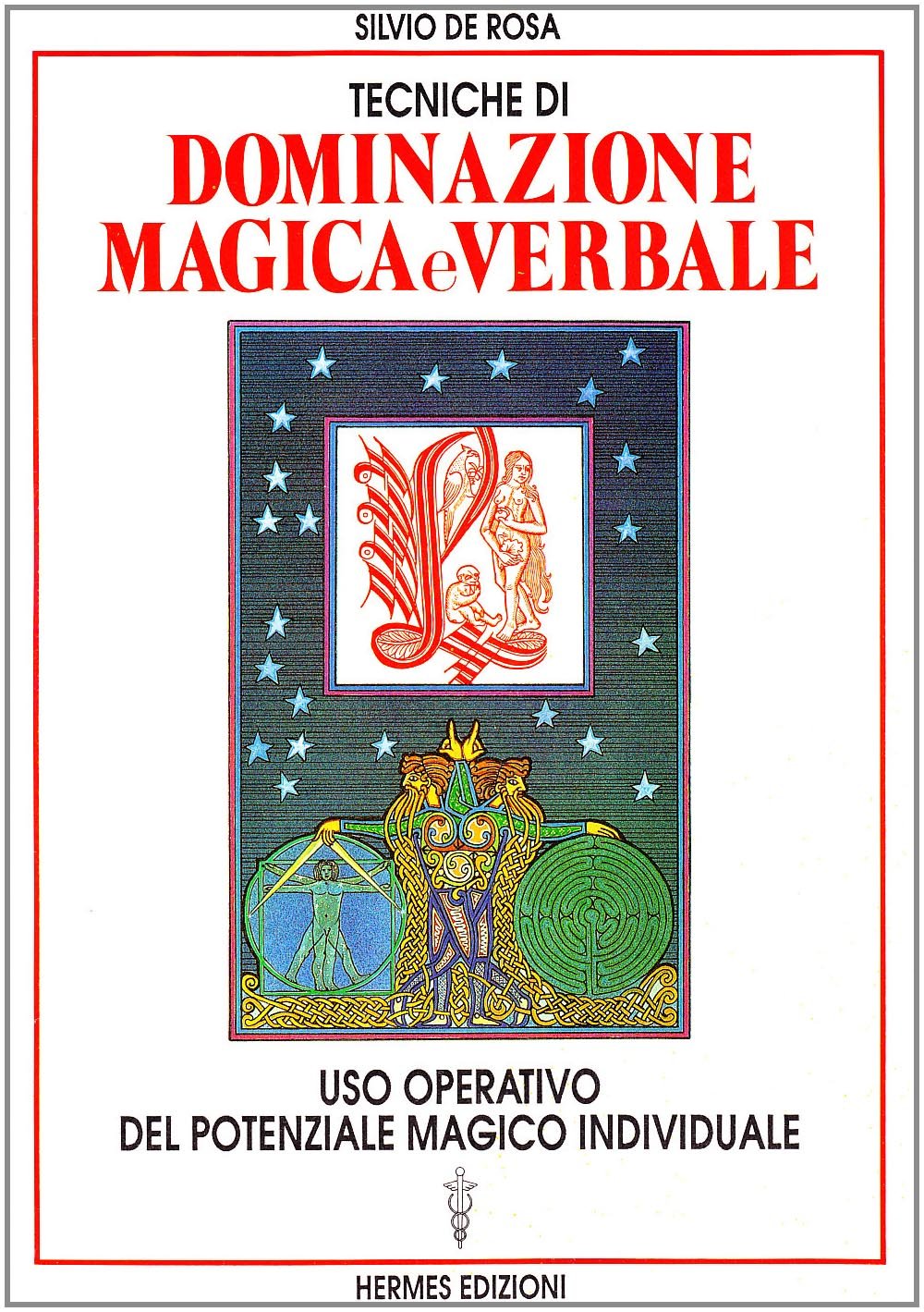Tecniche di dominazione magica e verbale. Uso operativo del potenziale magico individuale Religion & Esotericism