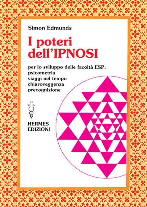 I poteri dell'ipnosi. Per lo sviluppo delle facoltà ESP (Terapie naturali) Medicine