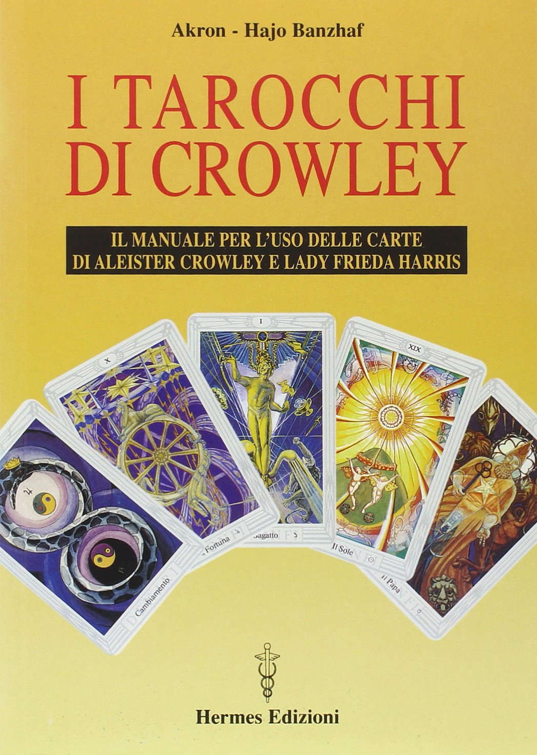 I tarocchi di Crowley. Il manuale per l'uso delle carte di Aleister Crowley e lady Frieda Harris Religion & Esotericism