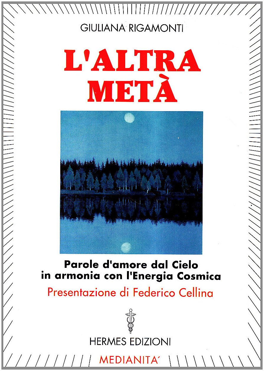 L'altra metà. Parole d'amore dal cielo in armonia con l'energia cosmica (Medianità) Religion & Esotericism