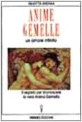 Anime gemelle. Un amore infinito. Il segreto per riconoscere la vera anima gemella book