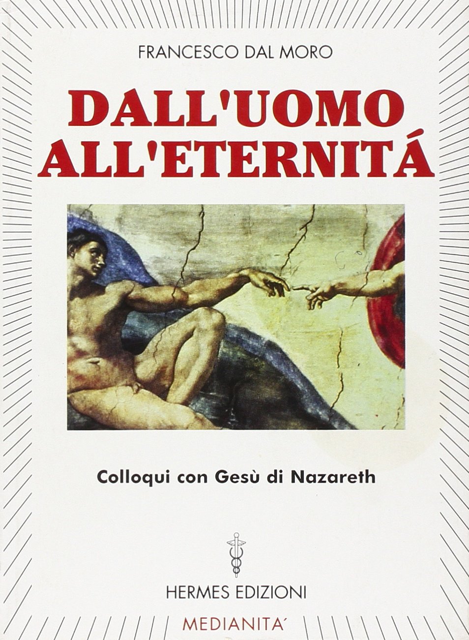 Dall'uomo all'eternità. Parole dal cielo (Channeling. Medianità) Religion & Esotericism