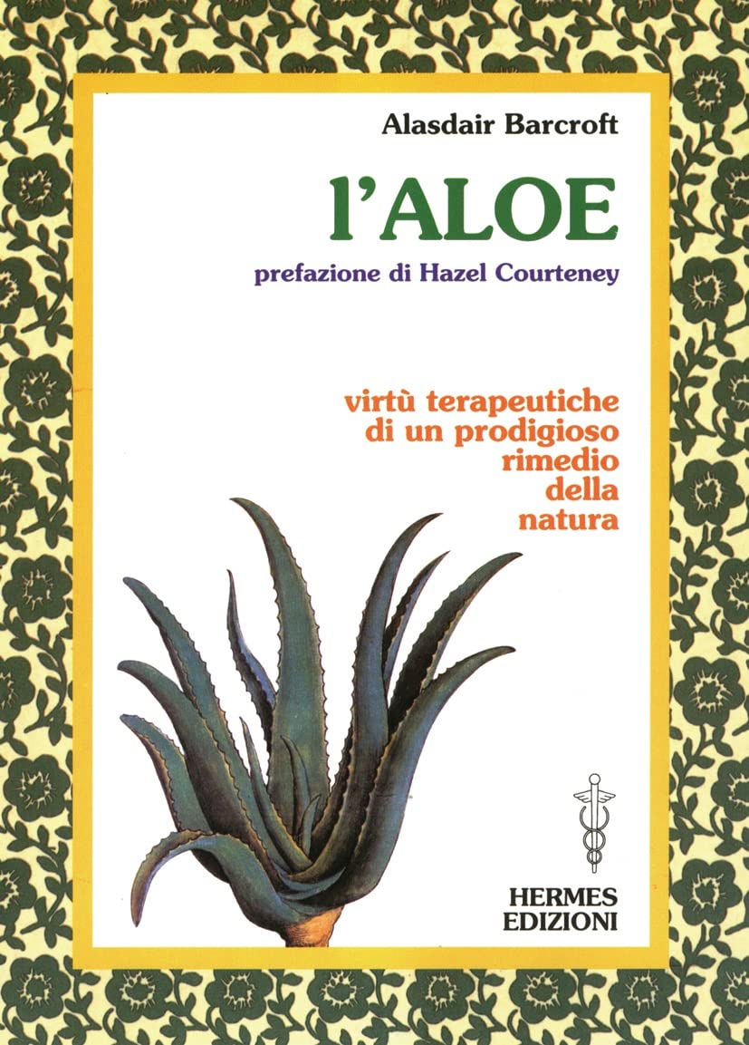 L'aloe. Virtù terapeutiche di un prodigioso rimedio della natura (Terapie naturali) Health, Nutrition & Fitness