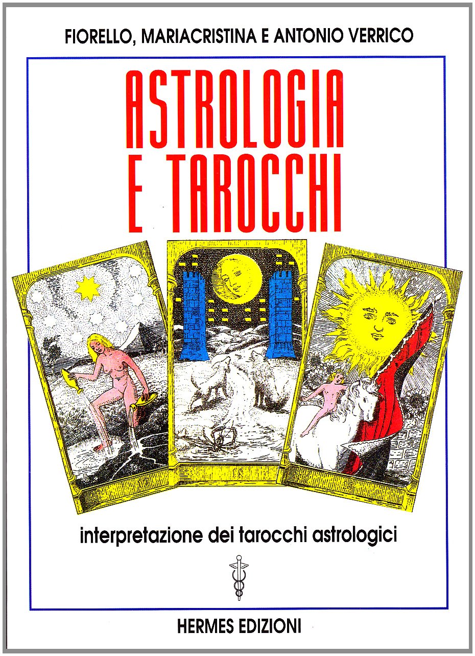 Astrologia e tarocchi. Interpretazione dei tarocchi astrologici book