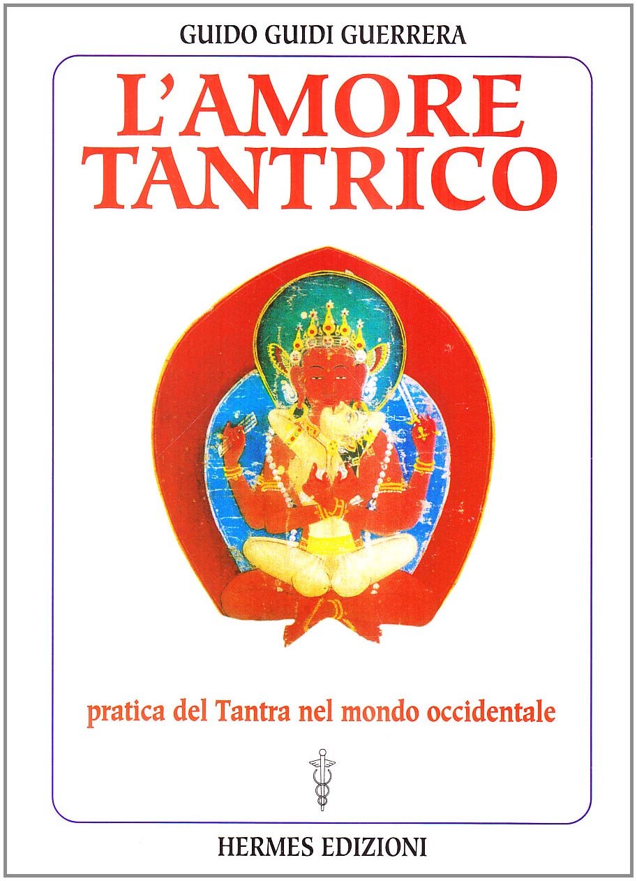L' amore tantrico. Pratica del tantra nel mondo occidentale Religion & Esotericism