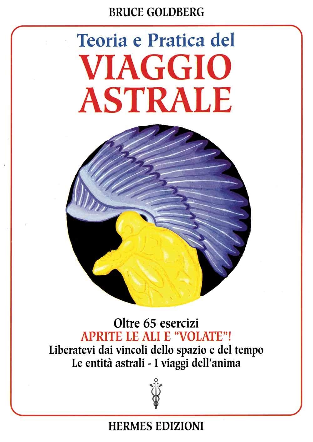 Teoria e pratica del viaggio astrale. Aprite le ali e «Volate»! book