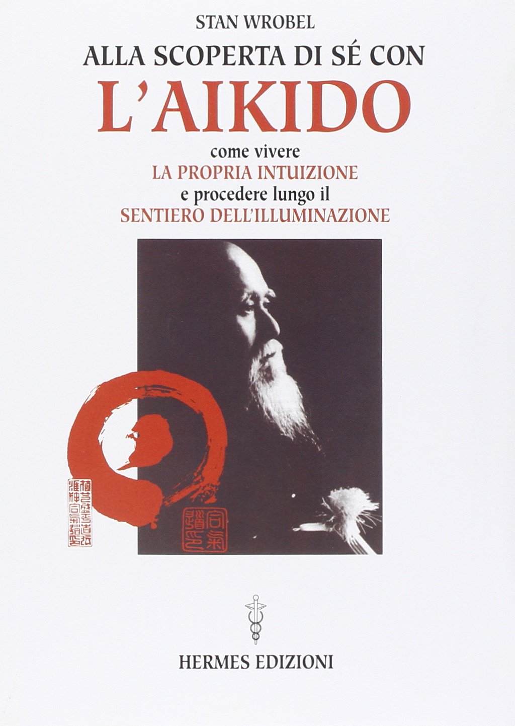 Alla scoperta di sé con l'aikido. Come vivere la propria intuizione e procedere lungo il sentiero dell'illuminazione book