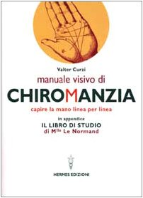 Manuale visivo di chiromanzia. Capire la mano linea per linea book