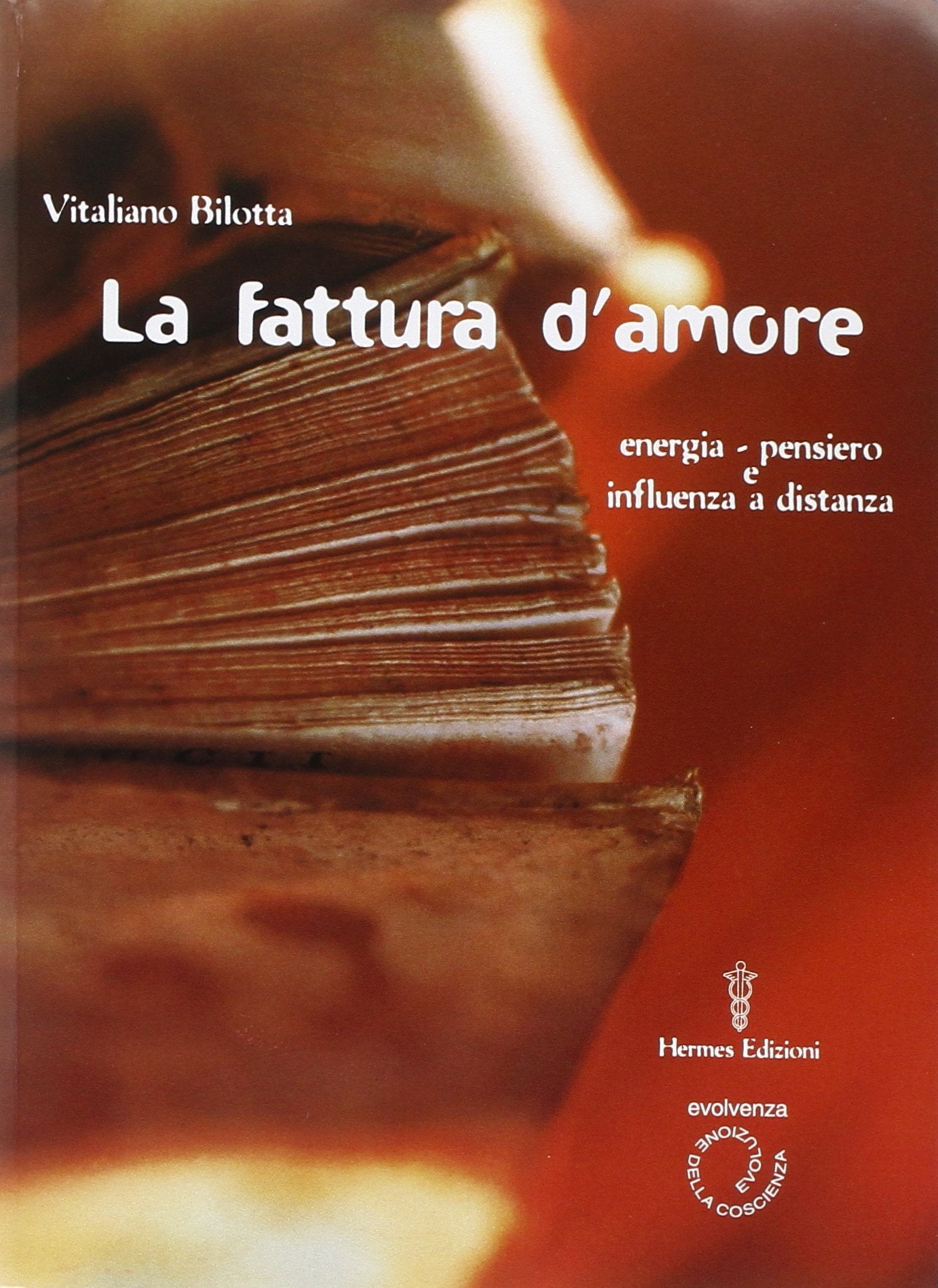 La fattura d'amore. Energia-pensiero e influenza a distanza Religion & Esotericism