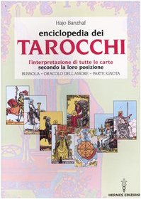 L' enciclopedia dei tarocchi. L'interpretazione di tutte le carte secondo la loro posizione. Bussola, oracolo dell'amore, parte ignota Religion & Esotericism