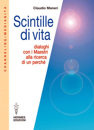 Scintille di vita. Dialoghi con i Maestri alla ricerca di un perché book