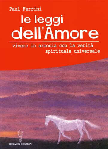 Le leggi dell'amore. Vivere in armonia con la verità spirituale universale Religion & Esotericism