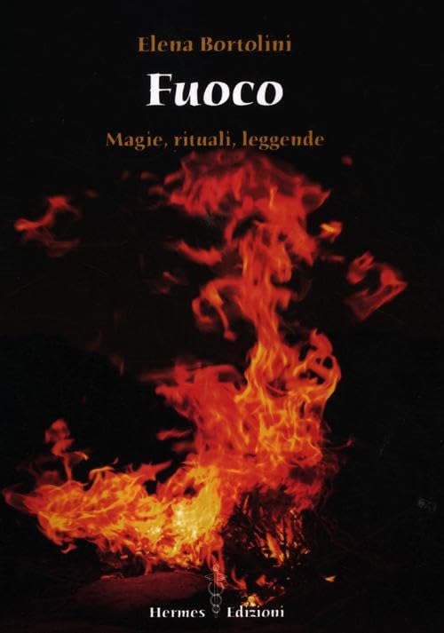 Fuoco. Magie, rituali, leggende Books