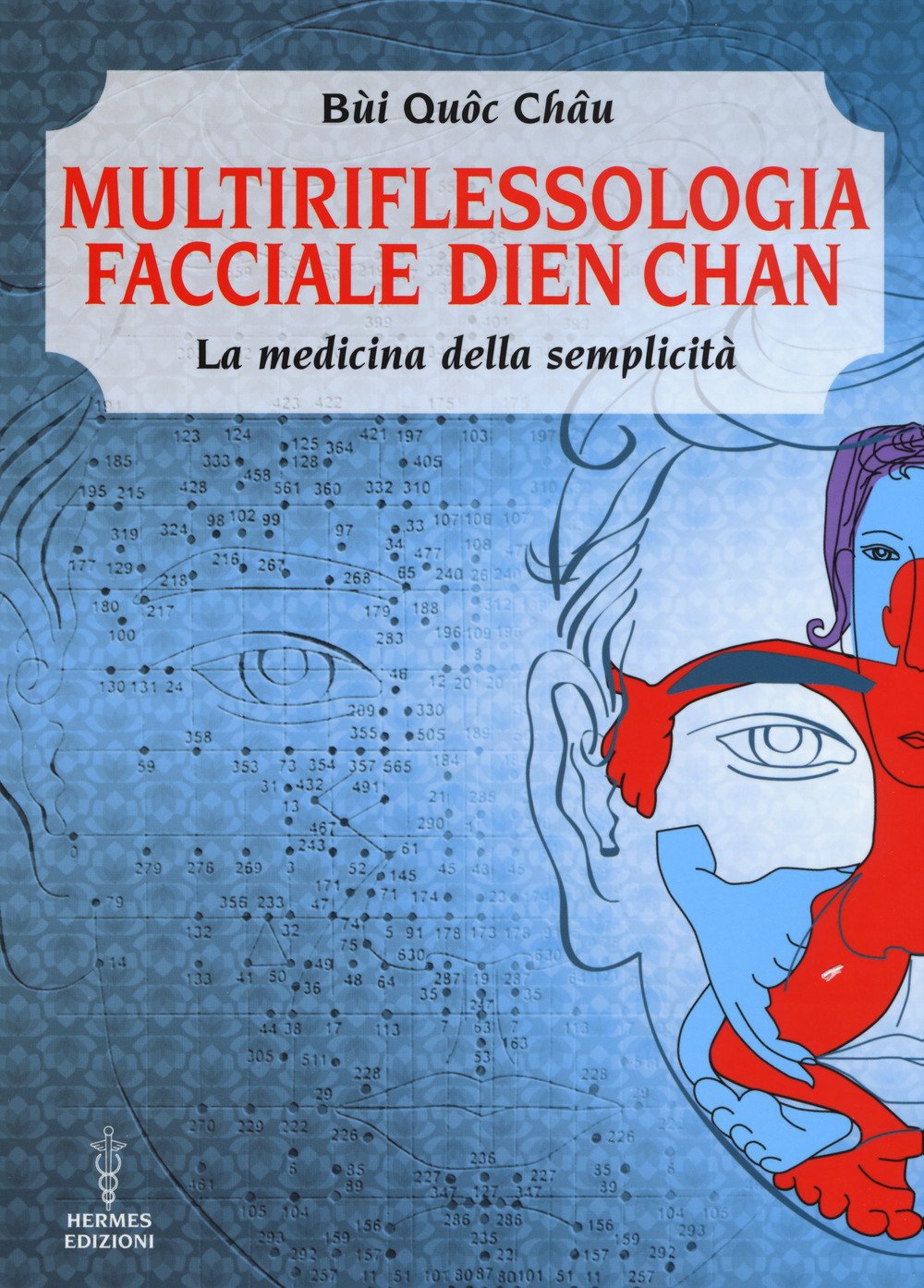 Multiriflessologia facciale Dien Chan. La medicina della semplicità book