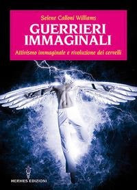 Guerrieri immaginali. Attivismo immaginale e rivoluzione dei cervelli Books