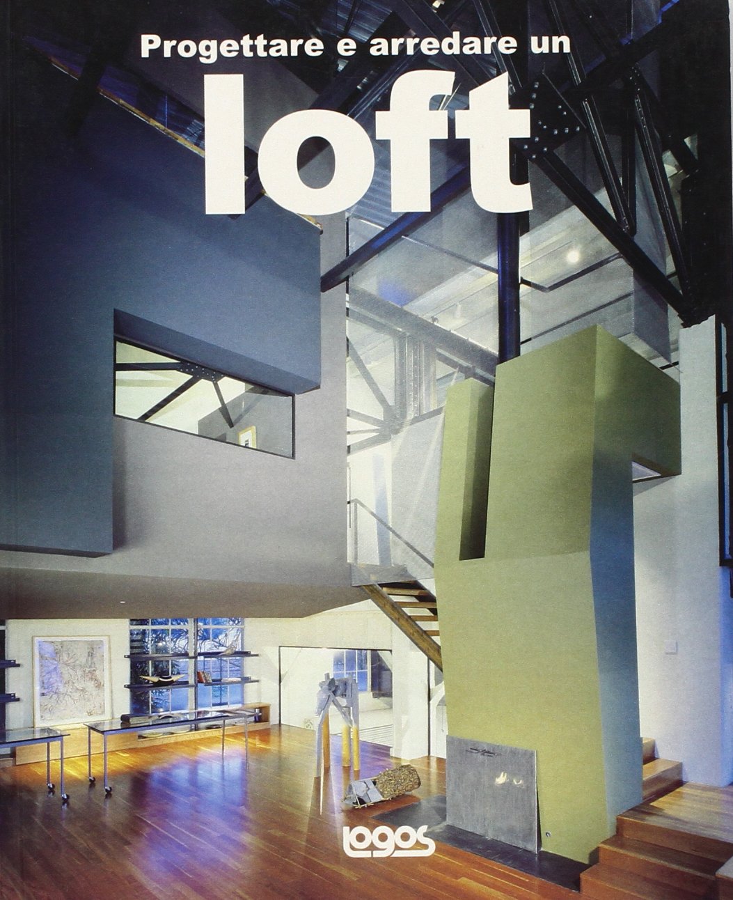 Progettare e arredare un loft. Ediz. illustrata Architecture