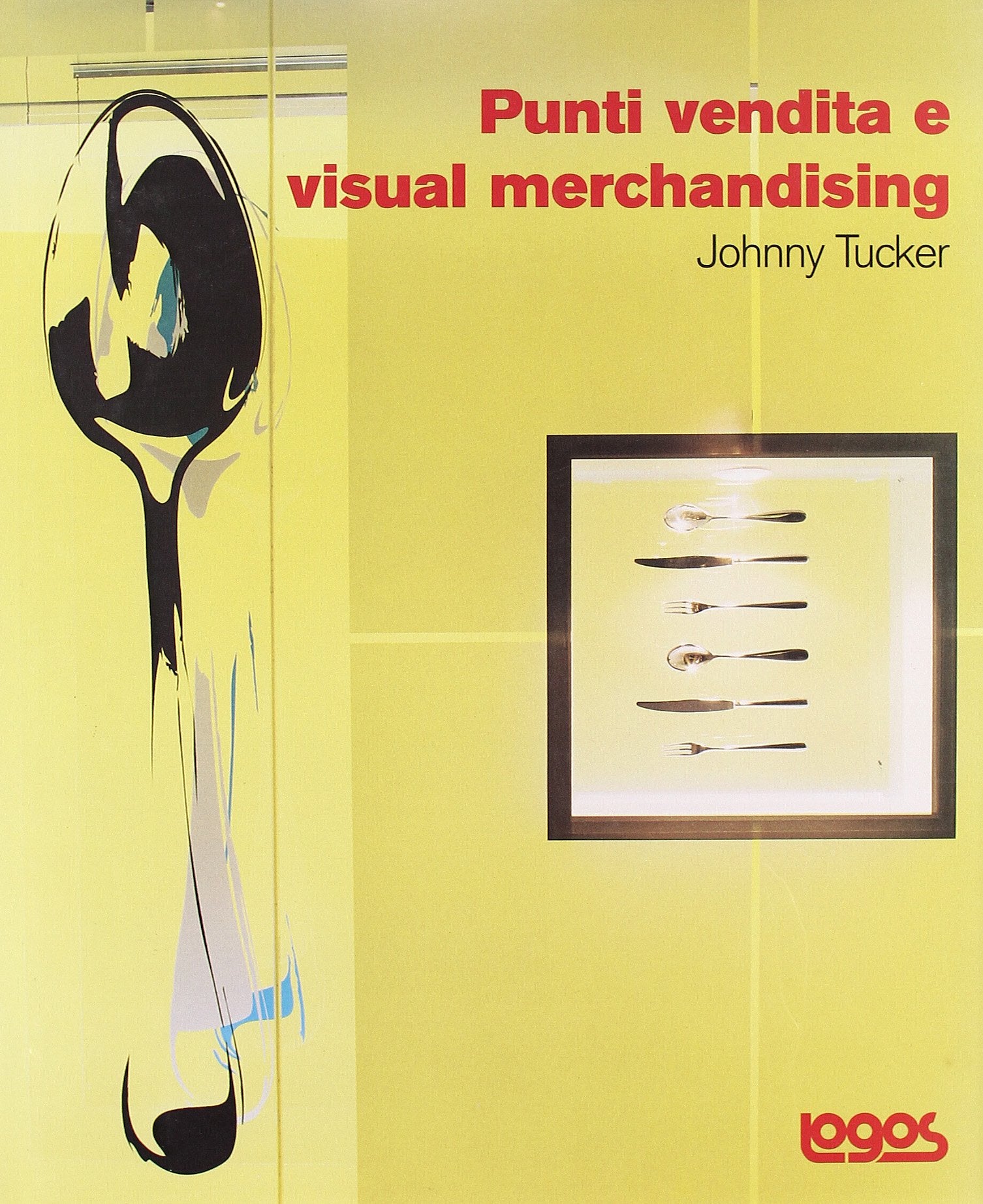 Punti vendita e visual merchandising. Ediz. illustrata book