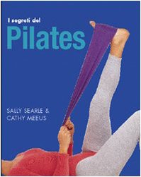 I segreti del Pilates. Ediz. illustrata Health, Nutrition & Fitness