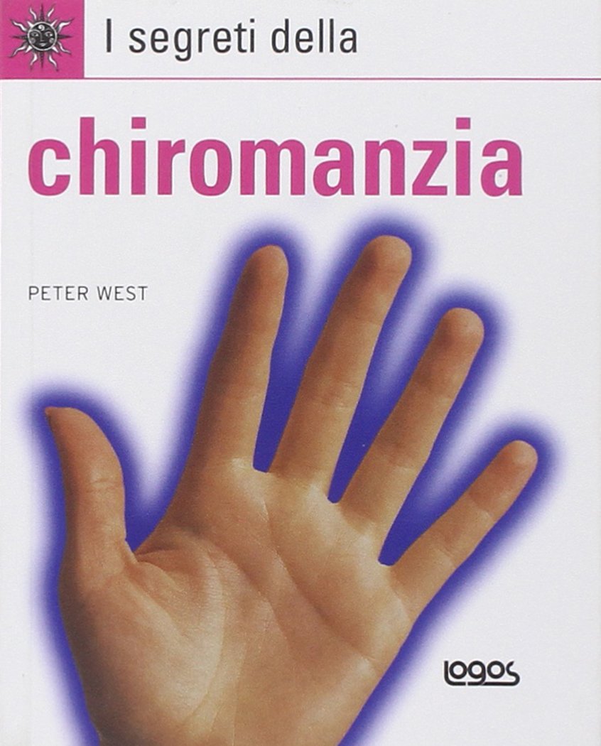 I segreti della chiromanzia. Ediz. illustrata Religion & Esotericism