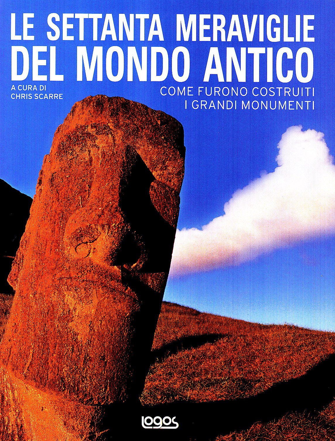 Le settanta meraviglie del mondo antico. Come furono costruiti i grandi monumenti book