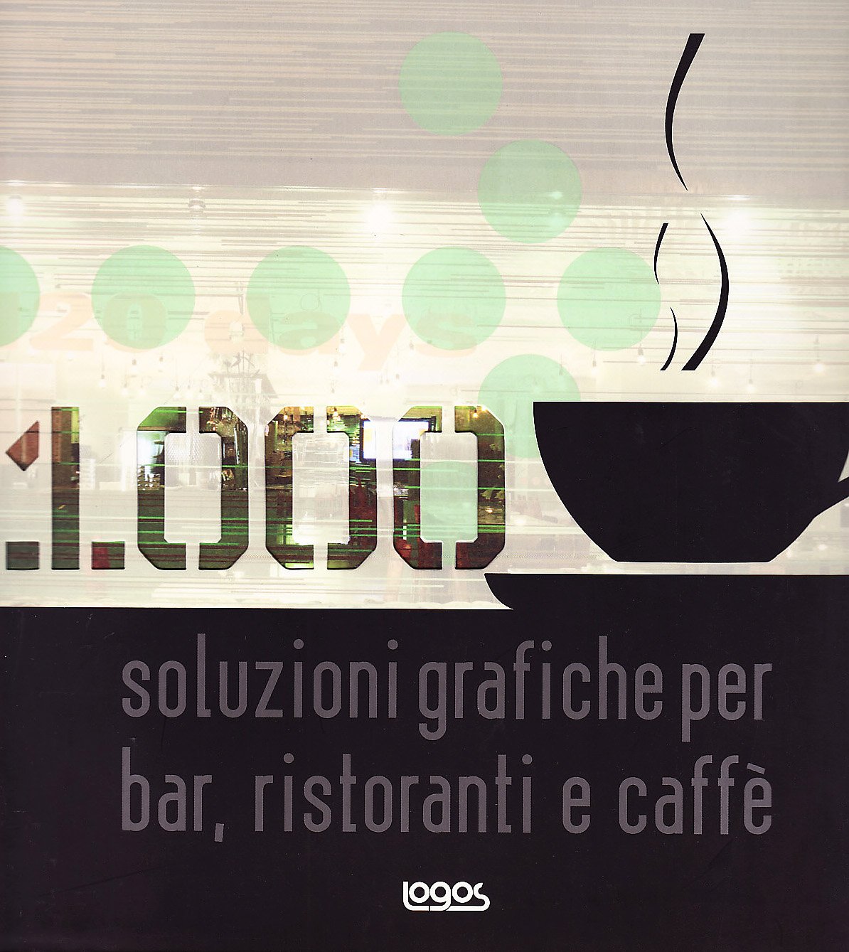 Mille soluzioni grafiche per bar, ristoranti e caffè. Ediz. illustrata book
