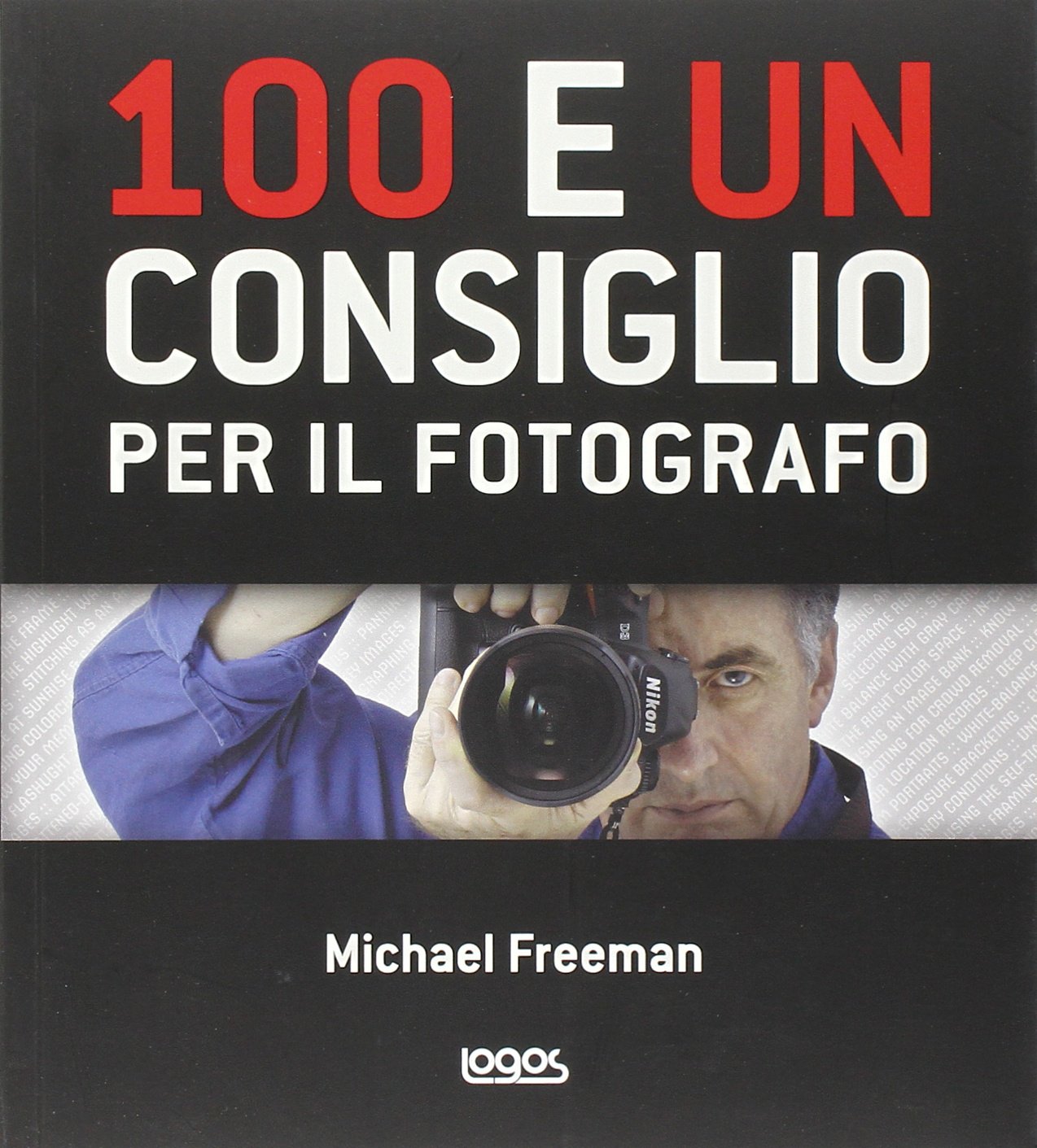 100 e un consiglio per il fotografo. Ediz. illustrata book