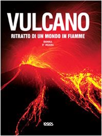 Vulcano. Ritratto di un mondo in fiamme. Ediz. illustrata book