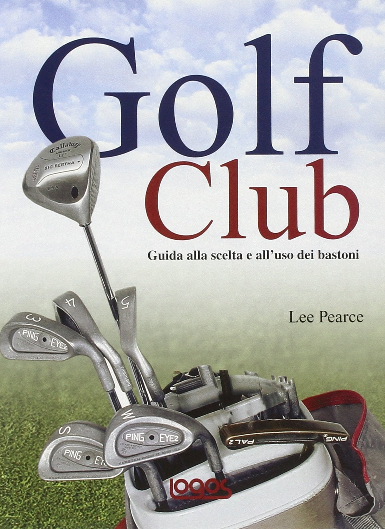 Golf club: guida alla scelta e all'uso dei bastoni. Ediz. illustrata book