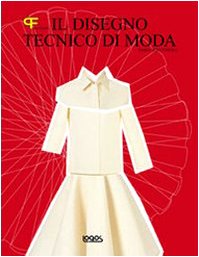 Il disegno tecnico di moda. Ediz. illustrata Film, Art & Culture